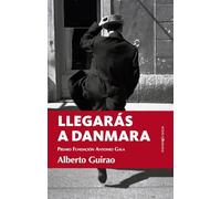 LLEGARÁS A DANMARA; V PREMIO FUNDACIÓN ANTONIO GALA (Novela)