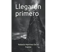Llegaron primero: Roberto Martínez de la fuente