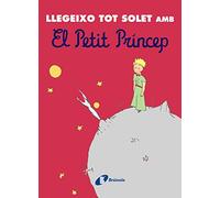 LLEGEIXO TOT SOLET AMB EL PETIT PRINCEP | Agnès De Gouvion Saint-cyr, Antoine De Saint-exupéry