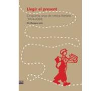 Llegir El Present - Cinquanta Anys De Critica Literaria (1974-2024): Cinquanta anys de crítica literària (1974-2024): 265 (Textos i Estudis de Cultura Catalana)