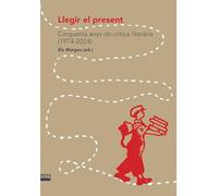 Llegir El Present - Cinquanta Anys De Critica Literaria (1974-2024): Cinquanta anys de crítica literària (1974-2024): 265 (Textos i Estudis de Cultura Catalana)