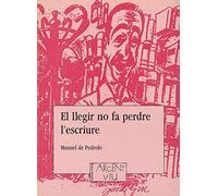 Llegir no fa perdre l'escriure, El: Escrits Sobre Literatura, 1951-1974: 12 (Argent Viu)