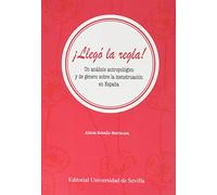 ¡Llegó la Regla!: Análisis antropológico y de género sobre la menstruación en España: 16 (Ciencias Sociales)
