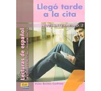 Llego Tarde A La Cita: Lecturas De Español (nivel Intermedio Ii)