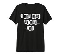 Llegué aquí Antes de ti Camiseta Premium