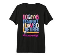 Llegué, enseñé, me encantó, me jubilé, Divertido retiro de Profesor Camiseta Premium