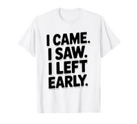 Llegué, Vi, salí temprano, Cita Divertida, Humor Camiseta