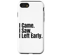 «Llegué, Vi, salí temprano», Divertida Cita para una Fiesta de ansiedad Social Carcasa para iPhone SE (2020) / 7/8