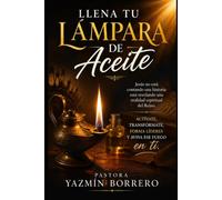 Llena tu lámpara de aceite: Actívate, transfórmate, forma líderes y aviva ese fuego en ti