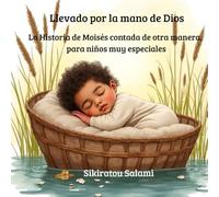 Llevado por la mano de Dios: La historia de Moisés contada de otra manera para niños distinguidos