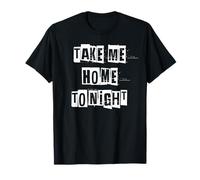 Llévame a casa Esta Noche Camiseta