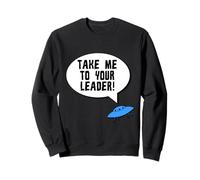 Llévame a tu líder Divertido ovni alienígena Sudadera