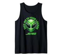 Llévame a tu líder... No Wait Funny Alien Camiseta sin Mangas