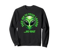 Llévame a tu líder... No Wait Funny Alien Sudadera