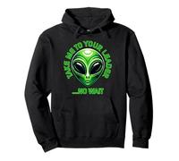 Llévame a tu líder... No Wait Funny Alien Sudadera con Capucha