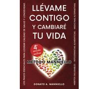 Llévame contigo y cambiaré tu vida: El Método Manniello