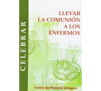 Llevar la comunión a los enfermos: 42 (Celebrar)