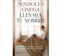 Llevará Tu Nombre: Novela / It Will Bear Your Name: A Novel