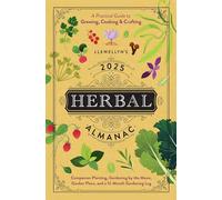 Llewellyn's 2025 Herbal Almanac: A Practical Guide to Growing, Cooking & Crafting (Llewellyn's 2025 Calendars, Almanacs & Datebooks, 5)