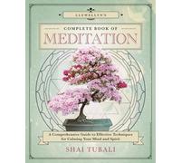 Llewellyn's Complete Book of Meditation: A Comprehensive Guide to Effective Techniques for Calming Your Mind and Spirit (Llewellyn's Complete Book, 17)