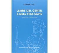 Llibre Del Gentil E Dels Tres Savis (Nova edició de les obres de Ramon Llull)
