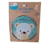 LLIBRE MUSICAL: UN DIA AMB L OSSET (LLIBRES PER A NADONS)