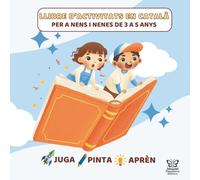 Llibre/quadern d’activitats d’educació infantil en català per a nens i nenes de 3 a 5 anys amb dibuixos per pintar, laberints, unir punts, números i ... i primeres activitats per aprendre jugant
