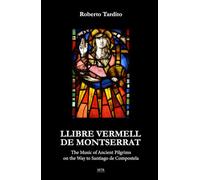 Llibre Vermell de Montserrat: The Music of Ancient Pilgrims on the Way to Santiago de Compostela