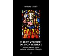 Llibre Vermell de Montserrat: The Music of Ancient Pilgrims on the Way to Santiago de Compostela