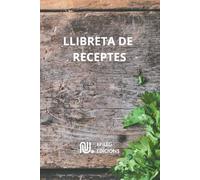 Llibreta de receptes en català: quadern on anotar les teves receptes. Receptari amb índex i 100 fitxes per emplenar. De la col.lecció receptaris ... les teves receptes, perfecte per regalar.