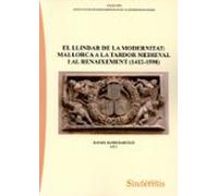 Llindar De La Modernitat: Mallorca A La Tardor Medieval I Al