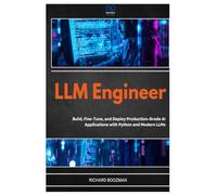 LLM Engineer: Build, Fine-Tune, and Deploy Production-Grade AI Applications with Python and Modern LLMs