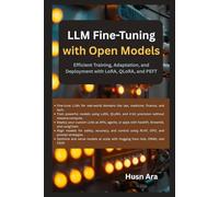 LLM Fine Tuning with Open Models: Efficient Training, Adaptation, and Deployment with LoRA, QLoRA, and PEFT