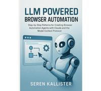 LLM Powered Browser Automation: Step-by-Step Patterns for Creating Browser Automation Agents with Claude and the Model Context Protocol