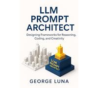 LLM Prompt Architect: Designing Frameworks for Reasoning, Coding, and Creativity