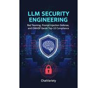 LLM Security Engineering: Red Teaming, Prompt Injection Defense, and OWASP GenAI Top-10 Compliance