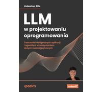 LLM w projektowaniu oprogramowania.: Tworzenie inteligentnych aplikacji i agentów z wykorzystaniem dużych modeli językowych