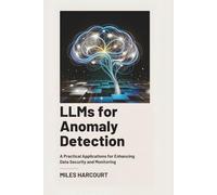 LLMs for Anomaly Detection: A Practical Applications for Enhancing Data Security and Monitoring