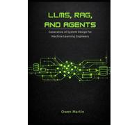 LLMs, RAG and Agents: Generative AI System Design For Machine Learning Engineers