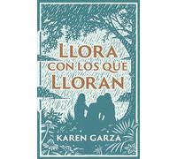 Llorar Con Los Que Lloran (Weep With Those Who Weep): Como Caminar Con Otros En Su Dolor