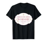 Lloró Durante la adoración Otra Vez Christian Jesus Church God Womens Camiseta
