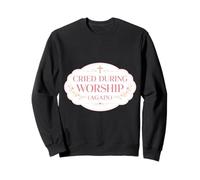 Lloró Durante la adoración Otra Vez Christian Jesus Church God Womens Sudadera