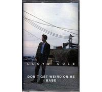 Lloyd Cole - Don'T Get Weird on Me Babe [Casete]