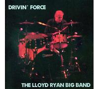 Lloyd Ryan Big Band - Drivin' Force
