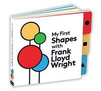 Lloyd Wright, Frank - My First Shapes with Frank Lloyd Wright