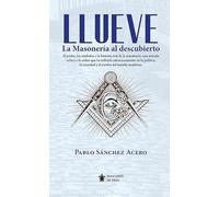 Llueve: La Masonería al descubierto (Mascarón no ficción)