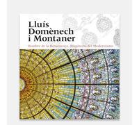 Lluís Domènech i Montaner. Hombre de la Renaixença. Arquitecto del Modernismo (SIN COLECCION)
