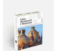Lluís Domènech i Montaner. Home de la Renaixença. Arquitecte del Modernisme