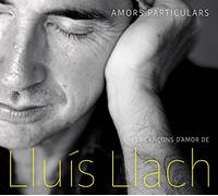 Lluís Llach - Amors Particulars - Les Cançons D'Amor De Lluís Llach