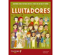 Lluitadores: Aventureres, reines, polítiques, pacifistes i moltes més que han fet història (Els meus petits herois)